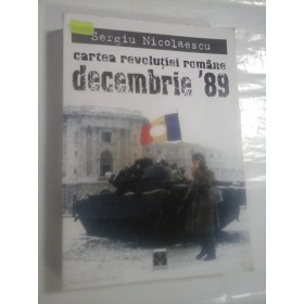 CARTEA REVOLUTIEI ROMANE DECEMBRIE 89 - SERGIU NICOLAESCU